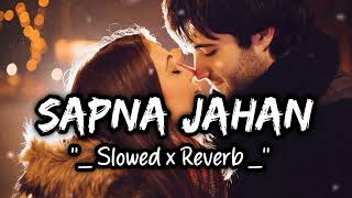 Sapna Jahan Lofi Song 🎧  SlowedReverb  Zaalim xv Lofilofi [upl. by Zorana]