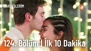 Kardeşlerim 124 Bölüm  İlk 10 Dakika [upl. by Eilojne]