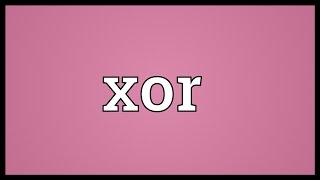 Xor Meaning [upl. by Proud]