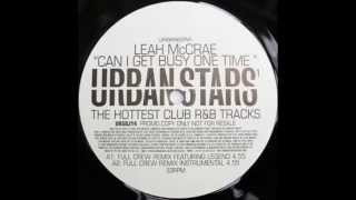 Leah McCrae  Can I Get Busy One Time Full Crew Remix Feat Legend [upl. by Imuy297]