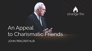 An Appeal to Charismatic Friends John MacArthur Selected Scriptures [upl. by Rolecnahc]