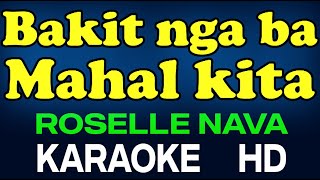 BAKIT NGA BA MAHAL KITA  ROSELLE NAVA KARAOKE VERSION HD [upl. by Swigart]