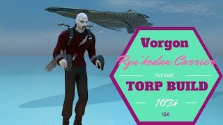 Vorgon Rynkodan Carrier 103k Torp Build ISA [upl. by Acinoda]