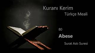 80 Abese suresi  Kuranı Kerim Türkçe Meali [upl. by Oiramaj633]