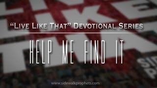 Help Me Find It Sidewalk Prophets quotLive Like Thatquot Devo Series [upl. by Hinch]