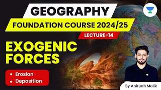 L14  Exogenic Forces  Geography Foundation Course  UPSC 202425  Anirudh Malik [upl. by Suidaht585]