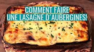 COMMENT FAIRE UNE LASAGNE D’AUBERGINES [upl. by Tillio]