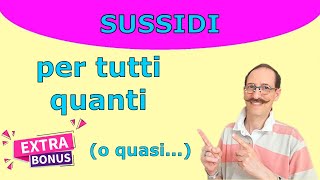 Sussidi e sostegno per tutti quanti o quasi [upl. by Iclehc]