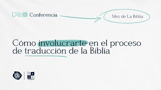 Conferencia Cómo involucrarte en el proceso de traducción de la Biblia  Mes de la Biblia [upl. by Godard]