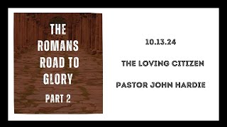 101324  Romans 13810  The Loving Citizen  Pastor John Hardie [upl. by Lumpkin368]