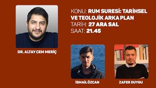 RUM SURESİ TARİHSEL VE TEOLOJİK ARKA PLAN  ZAFER DUYGU  ALTAY CEM MERİÇ  İSMAİL ÖZCAN [upl. by Lanuk]