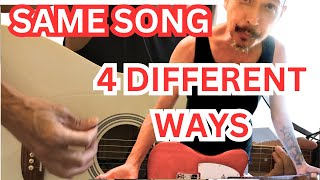 Same song played 4 different ways  acoustic to electric guitar for Singer Songwriters guitarists [upl. by Lockwood126]