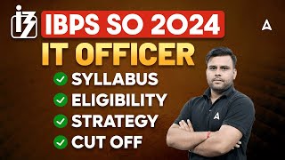 IBPS SO IT Officer Notification 2024  IBPS SO IT Officer Syllabus Eligibility Strategy amp Cut Off [upl. by Fredella]