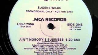 Eugene Wilde  Aint Nobodys Business Extended Version [upl. by Auhsuj]