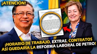 ¡ATENCIÓN ASÍ QUEDARÍA LA REFORMA LABORAL DE PETRO HORARIO DE TRABAJO EXTRAS CONTRATOS [upl. by Fortuna733]