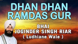 Bhai Joginder Singh Ji Riar  Dhan Dhan Ramdas Gur  Nirmal Rasna Amrit Peeo [upl. by Sherman]