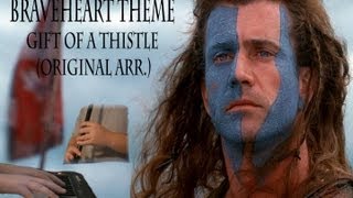 Braveheart Theme  Gift of a thistle  Original arrangement [upl. by Eletnahc]