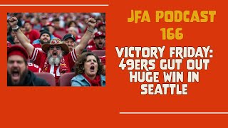 JFA Podcast 166 Victory Friday  49ers gut out HUGE win in Seattle [upl. by Primalia]