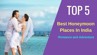 Top 5 Honeymoon Places In India [upl. by Eitteb]