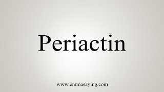 How To Say Periactin [upl. by Ymmac621]