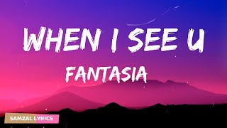 Fantasia  When I See You Lyrics [upl. by Morganica431]