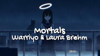 NIGHTCORE  MORTALS  WARRIYO amp LAURA BREHM  LYRICS [upl. by Yancy]