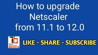 How to upgrade Citrix Netscaler Gateway from 111 to 120 [upl. by Georgia]