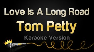 Tom Petty  Love Is A Long Road Karaoke Version [upl. by Ecille]