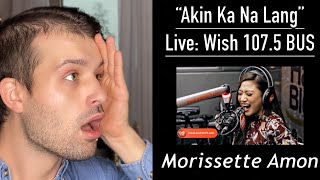 MORISSETTE AMON REACTION  quotAKIN KA NA LANGquot LIVE  WISH 1075 BUS  INCREDIBLE WHISTLE REGISTER [upl. by Ail76]