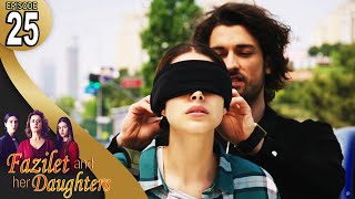 Fazilet and Her Daughters  Episode 25 English Subtitle  Fazilet Hanim ve Kizlari [upl. by Ydnyl527]