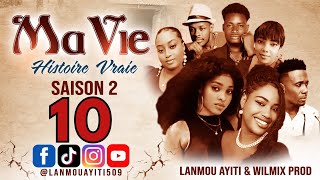 MA VIE PART 10 SAISON 2 HISTOIRE VRAIE  WILMIX PROD amp LANMOU AYITI [upl. by Nnaitsirk]