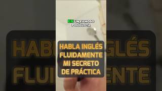 Habla Inglés Fluidamente Mi Secreto de Práctica aprendeidiomas aprendiendoidiomas idiomasinse [upl. by Wavell]