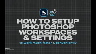 How to Setup Photoshop workspace amp settings [upl. by Carmel]