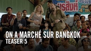 On a marché sur Bangkok  Teaser 5 officiel HD [upl. by Vitalis324]