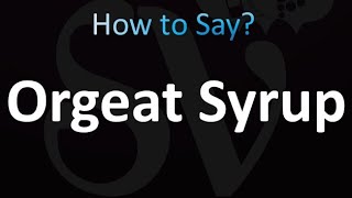 How to Pronounce Orgeat Syrup correctly [upl. by Hermon49]