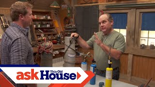 How to Choose and Use a Blowtorch  Ask This Old House [upl. by Ellenej561]