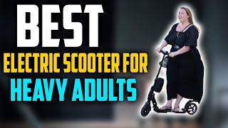 ✅ Top 8 🛴 Best Electric Scooter for Heavy Adults 2024  🏆 202324 🏆 [upl. by Weintrob]