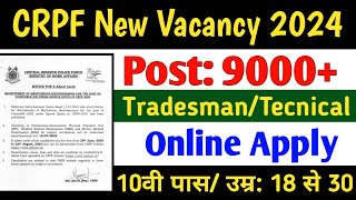 CRPF TradesmanTecnical New Vacancy 2024  CRPF Tradesman New Bharti 2024 Online Apply kab suru hoga [upl. by Kcirre]