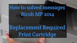 How to reset replacement required print cartridge on Ricoh MP 2014 [upl. by Remington]