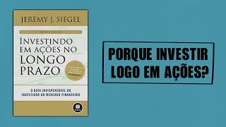 Investindo em Ações no Longo Prazo  Explicações de Jeremy Siegel do Porque Investir em Ações [upl. by Aratak]