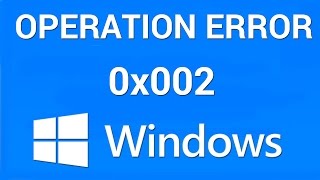 How to Fix Operation Failed Error 0x00000002 [upl. by Marston]