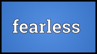 Fearless Meaning [upl. by Anedal]