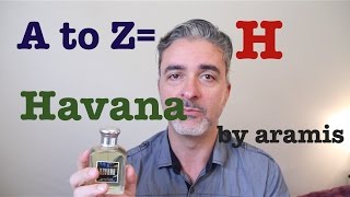 A to Z H Aramis Havana Review [upl. by Ayotel]