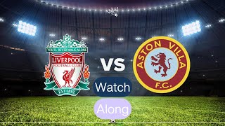 Liverpool Vs Aston villa  Watch along [upl. by Tnahsin438]