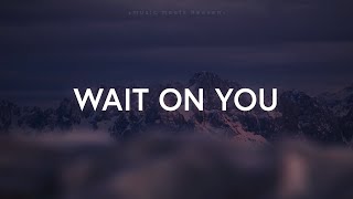 Wait On You  Official Lyric Video  Elevation Worship amp Maverick City [upl. by Jonie]