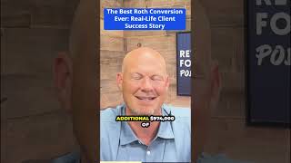 The Best Roth Conversion Ever RealLife Client Success Story [upl. by Pail]