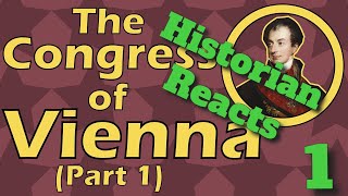 Congress of Vienna 1814 Part One  Historian Reaction 1 [upl. by Hakvir]