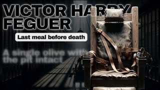 The shocking last meal of Victor Harry Feguer on death row [upl. by Ruthven315]