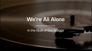 Karaoke Were All Alone Boz Scaggs [upl. by Huxley]