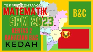 MATEMATIK SPM 2023 KEDAH BAHAGIAN BC [upl. by Ebeneser457]